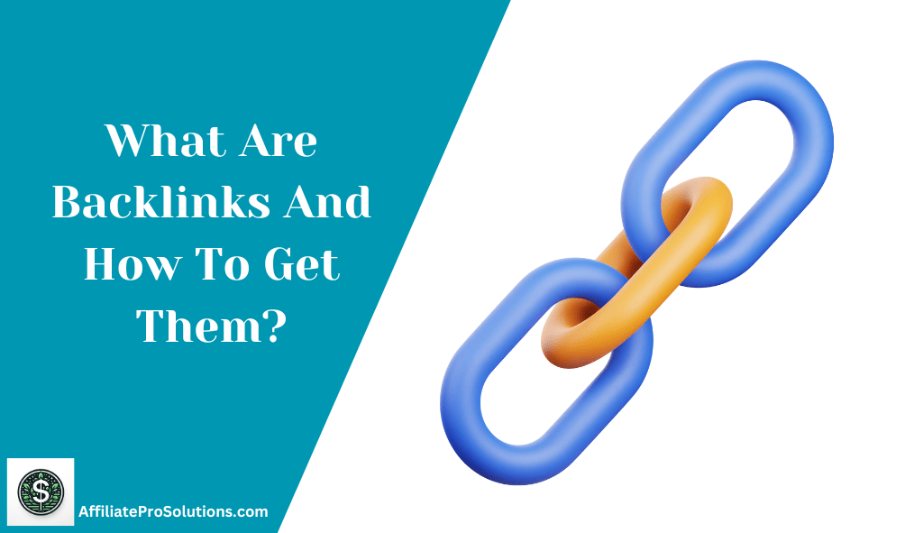 What Are Backlinks And How To Get Them - Affiliate Pro Solutions