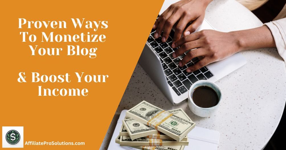 Proven Ways To Monetize Your Blog And Improve Your Income
