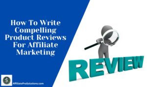 How To Write Compelling Product Reviews For Affiliate Marketing Header