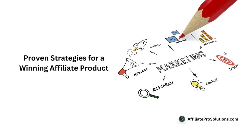 Proven Strategies for a Winning Affiliate Product - How To Choose The Right Product For Affiliate Marketing