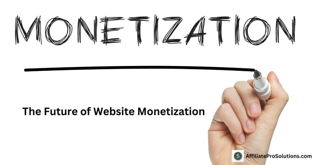 The Future of Website Monetization - How To Make Money Advertising On Your Website