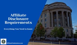 Header image for the blog post titled Affiliate Disclosure Requirements & Everything You Need to Know, featuring the FTC building with a bold blue overlay and website branding.