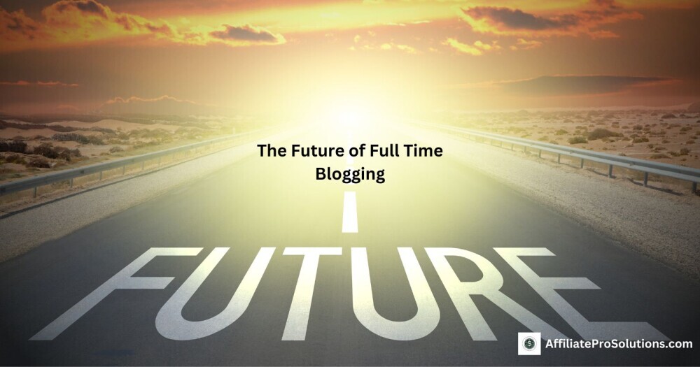 Future Of Full Time Blogging Sunlit open road leading to the horizon with the word 'FUTURE' painted on the asphalt – Symbolizing The Future of Full Time Blogging