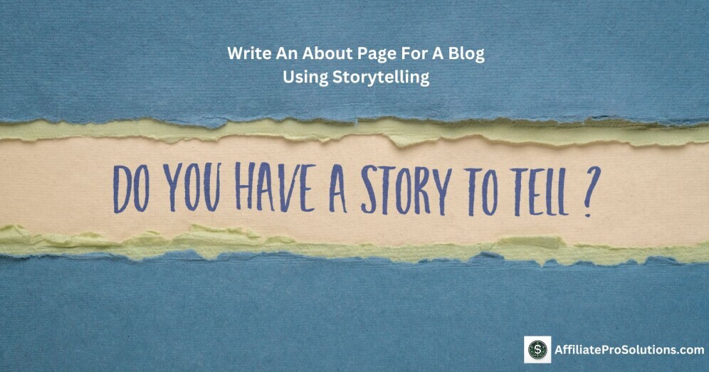 Write An About Page For A Blog Using Storytelling Torn paper effect background with the text 'Do You Have a Story to Tell?' emphasizing the importance of storytelling in writing an engaging About Page for a blog.